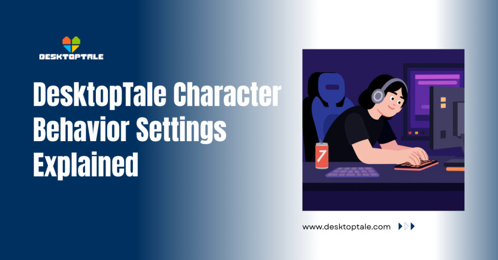 desktoptale character behavior settings explained