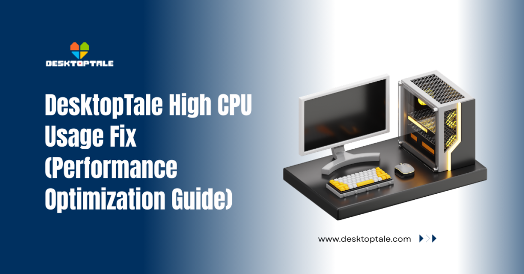 DesktopTale High CPU Usage Fix (Performance Optimization Guide) desktoptale high cpu usage fix (performance optimization guide)