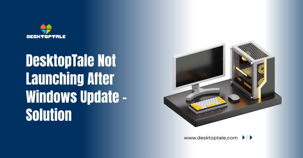 DesktopTale Not Launching After Windows Update – Solution desktoptale not launching after windows update – solution
