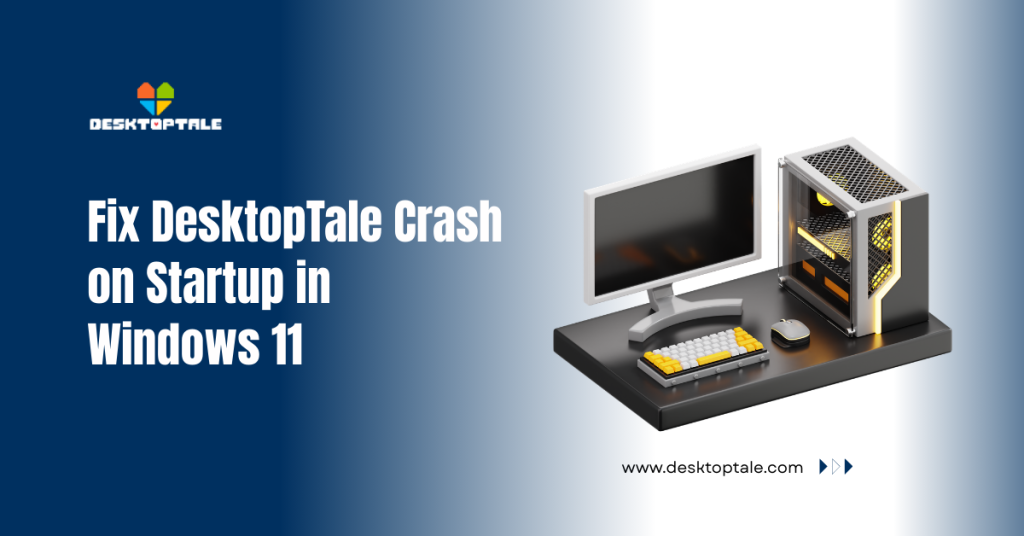 Fix DesktopTale Crash on Startup in Windows 11 fix desktoptale crash on startup in windows 11