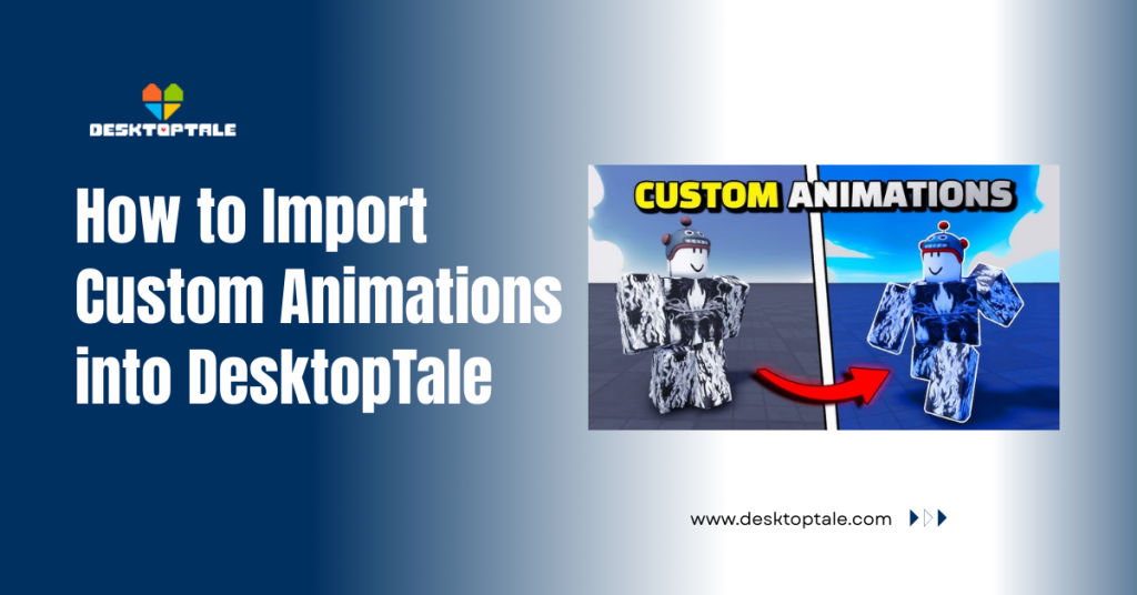 how to import custom animations into desktoptale