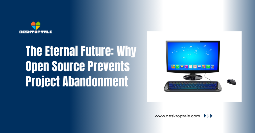  why open source prevents project abandonment
